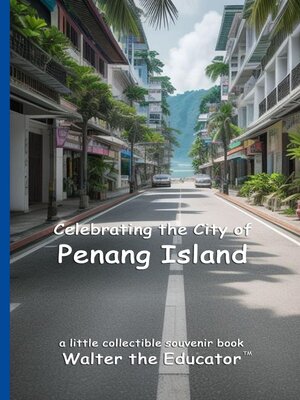 cover image of Celebrating the City of Penang Island